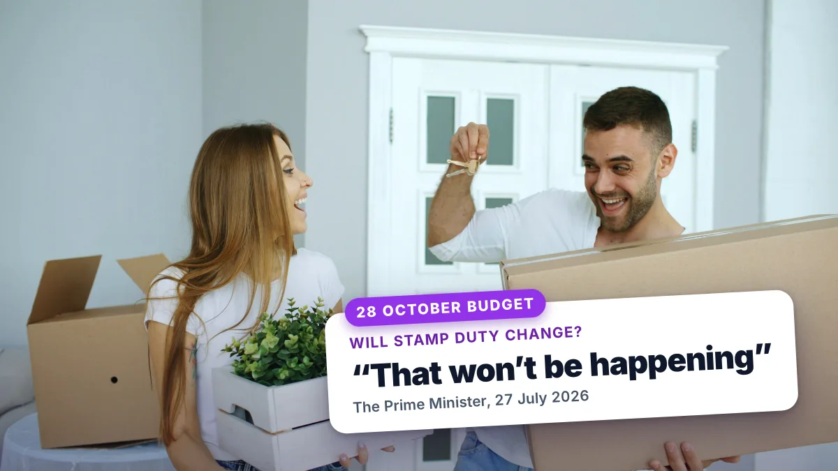 A couple celebrate getting the keys to a new home. A tag asks whether stamp duty will change at the 28 October Budget and quotes the Prime Minister on 27 July 2026: That won't be happening